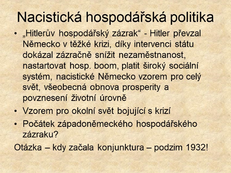 Nacistická hospodářská politika „Hitlerův hospodářský zázrak“ - Hitler převzal Německo v těžké krizi, díky